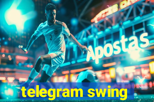 telegram swing